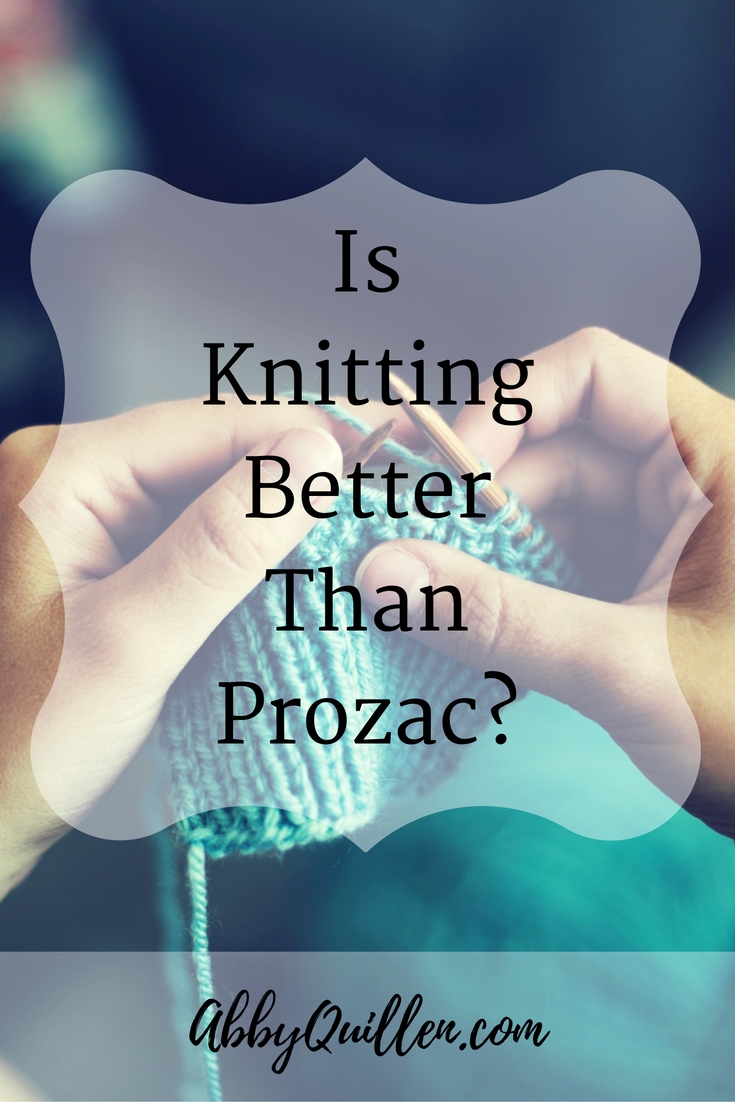 Is Knitting Better Than Prozac_ #knitting #mentalhealth