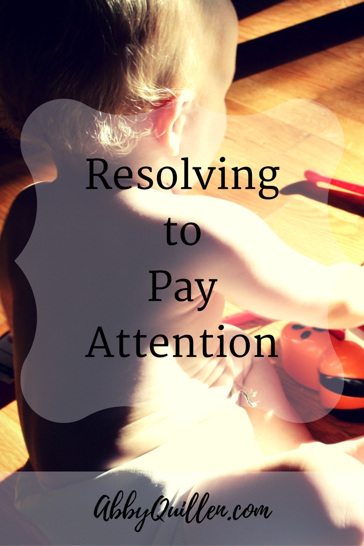 Resolving to Pay Attention #lifelessons #focus #parenting #resolutions