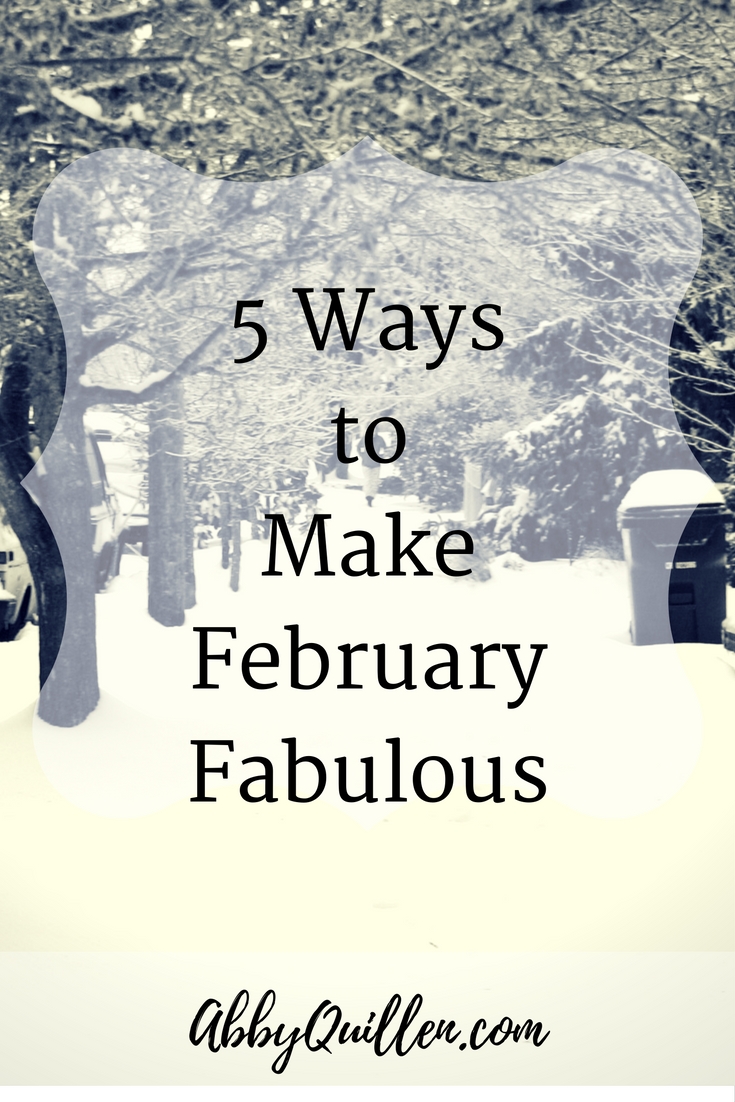 5 Ways to Make February Fabulous #winter #seasons