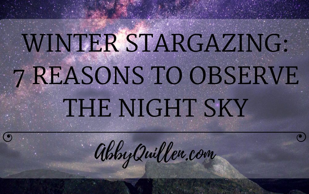 Winter Stargazing: 7 Reasons to Observe the Night Sky #stargazing #nature