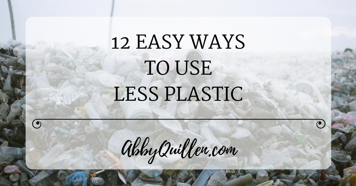 12 Easy Ways to Use Less Plastic #reducewaste