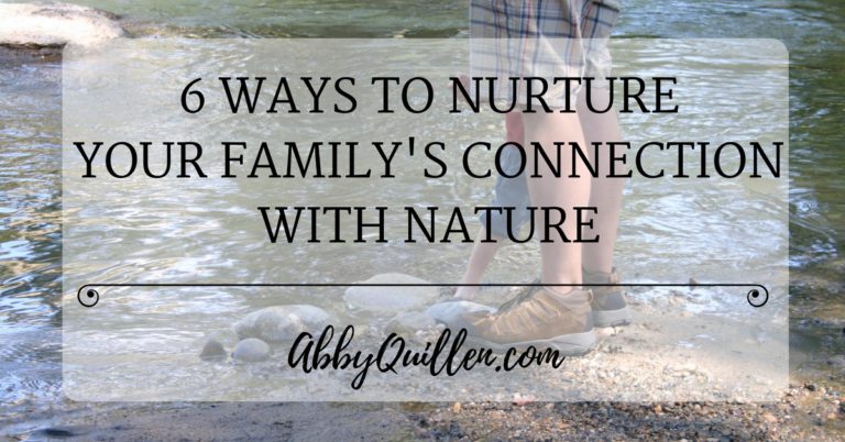 6 Ways to Nurture Your Family’s Connection with Nature