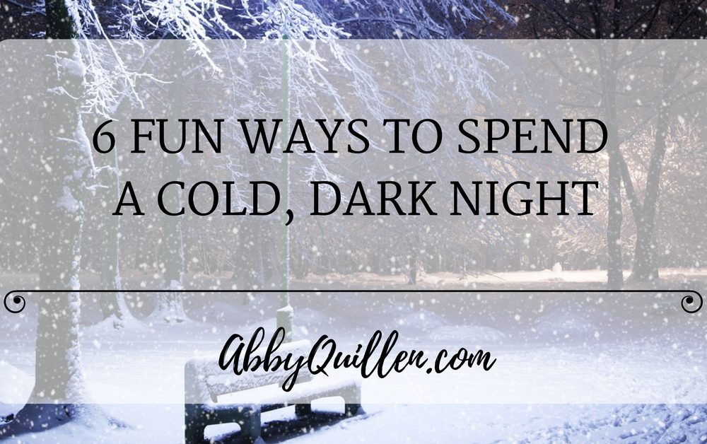 6 Fun Ways to Spend a Cold, Dark Night