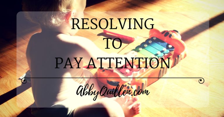 Resolving to Pay Attention #lifelessons #focus #parenting