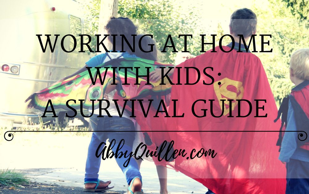 Working At Home With Kids: A Survival Guide