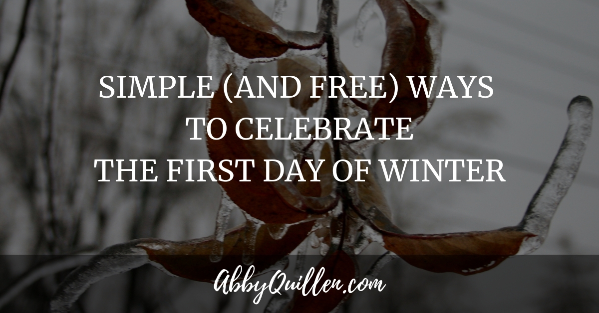 Simple (and Free) Ways to Celebrate the First Day of Winter #seasons #seasonalcelebrations