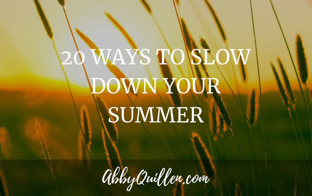 20 Ways to Slow Down Your Summer