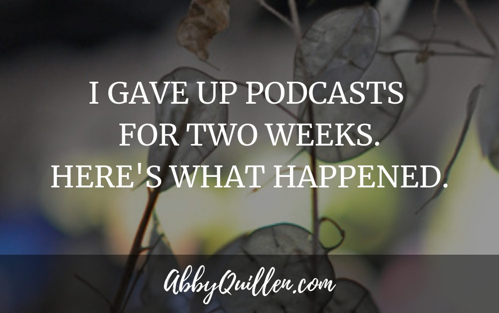 I Gave Up Podcasts for Two Weeks. Here’s What Happened.